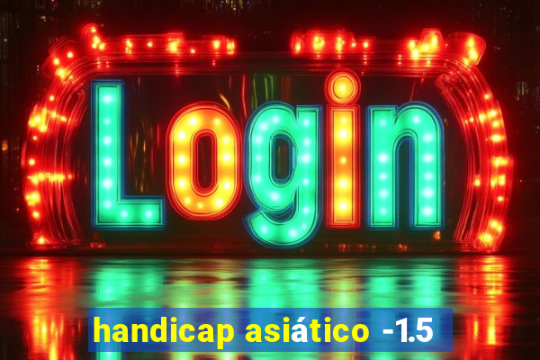 handicap asiático -1.5