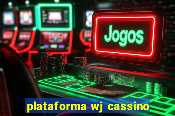 plataforma wj cassino