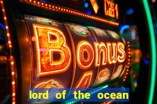 lord of the ocean online slot