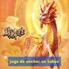 jogo de encher os tubos