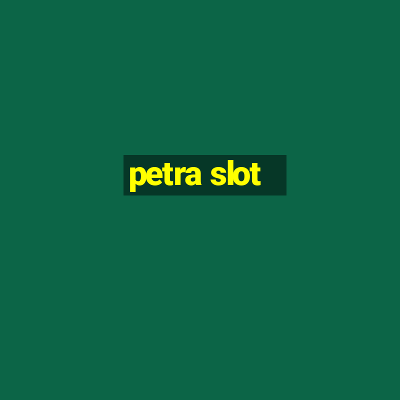 petra slot