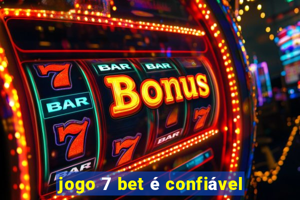 jogo 7 bet é confiável