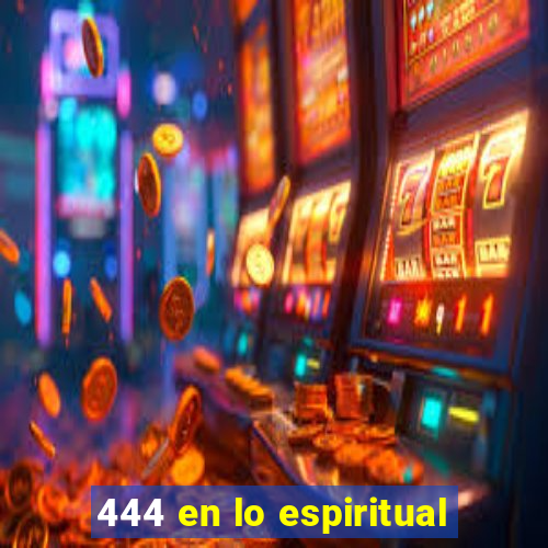 444 en lo espiritual