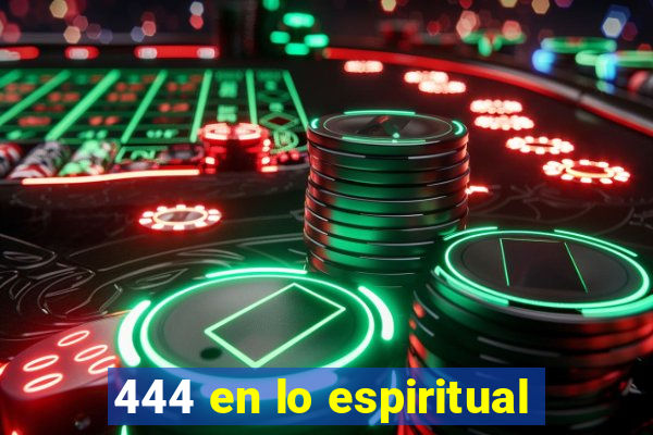 444 en lo espiritual