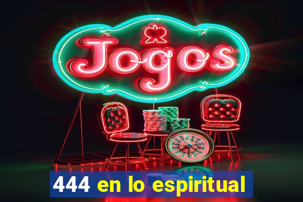 444 en lo espiritual