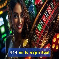 444 en lo espiritual