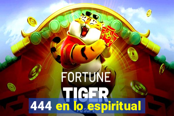 444 en lo espiritual