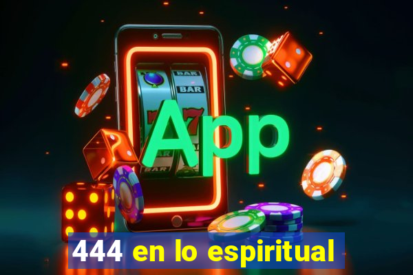 444 en lo espiritual