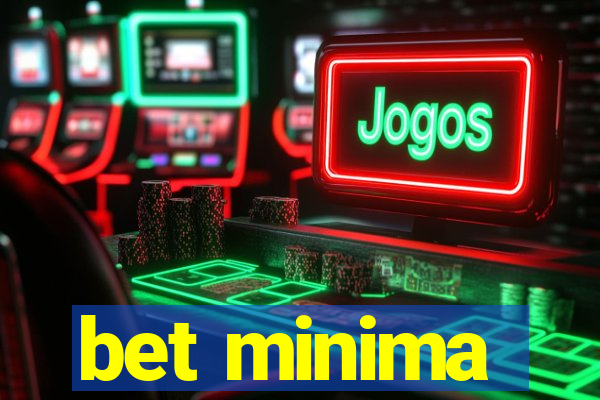 bet minima