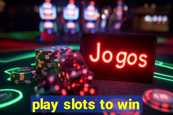 play slots to win