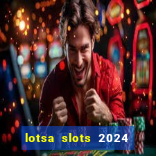 lotsa slots 2024 paga mesmo