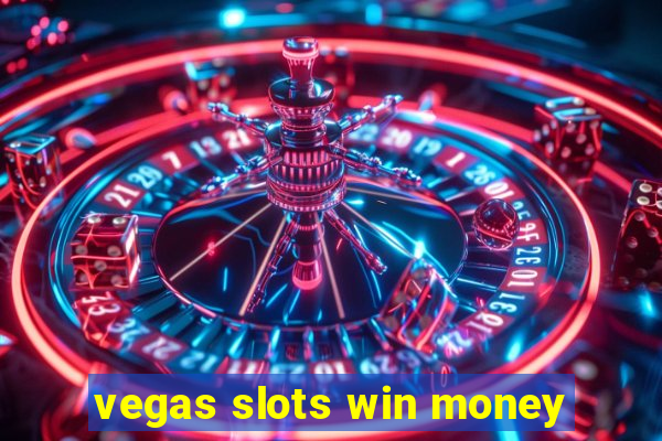 vegas slots win money