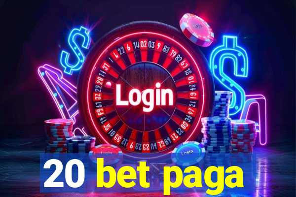 20 bet paga