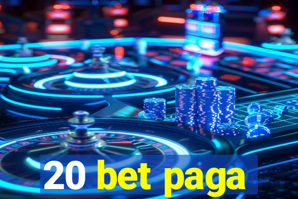 20 bet paga