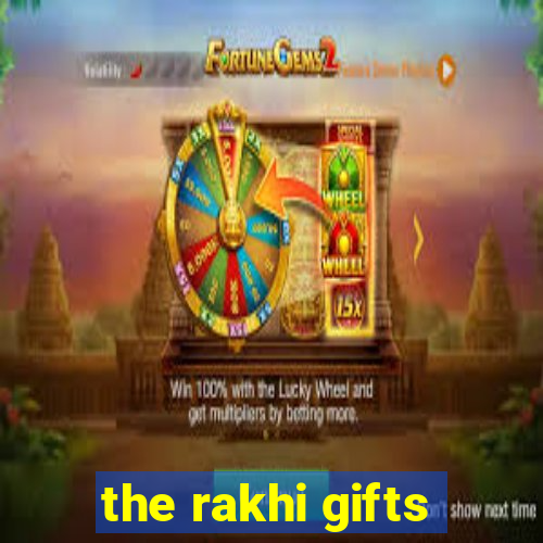 the rakhi gifts