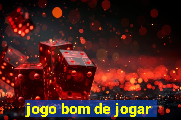 jogo bom de jogar