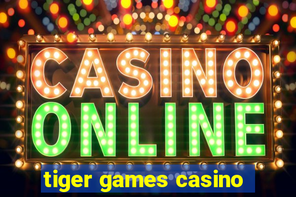 tiger games casino