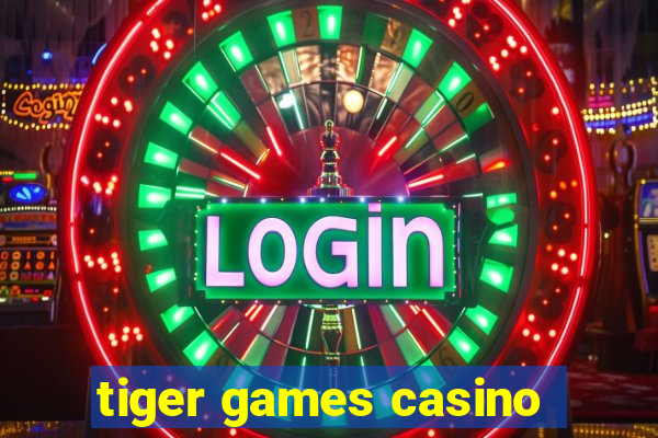 tiger games casino