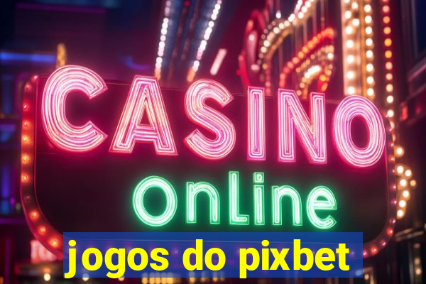 jogos do pixbet