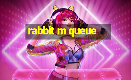 rabbit m queue