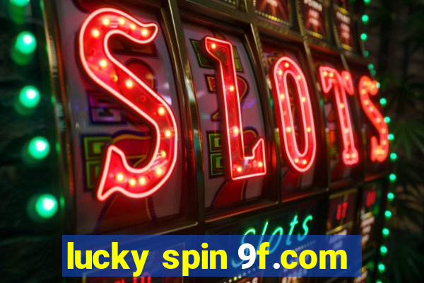 lucky spin 9f.com