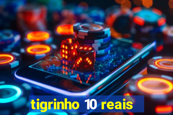 tigrinho 10 reais