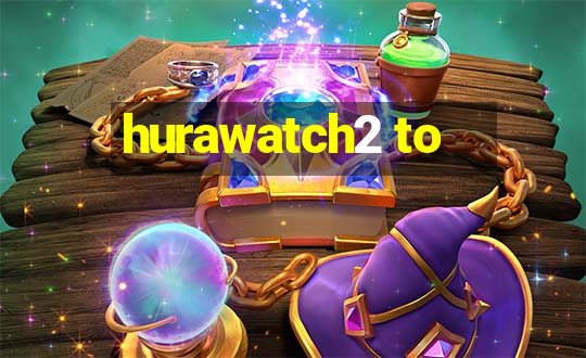 hurawatch2 to