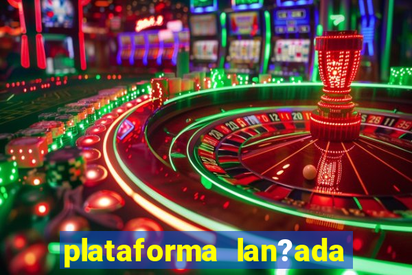 plataforma lan?ada hoje slots