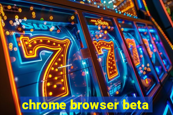 chrome browser beta