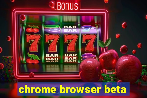 chrome browser beta