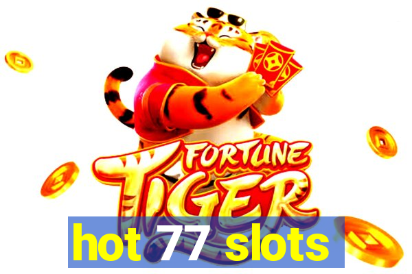 hot 77 slots