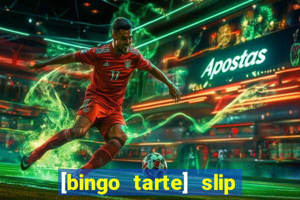 [bingo tarte] slip & stop