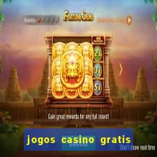 jogos casino gratis slots machines