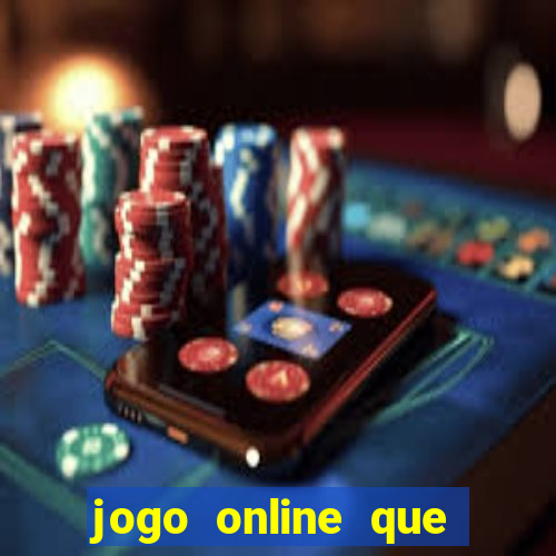 jogo online que ganha dinheiro de verdade