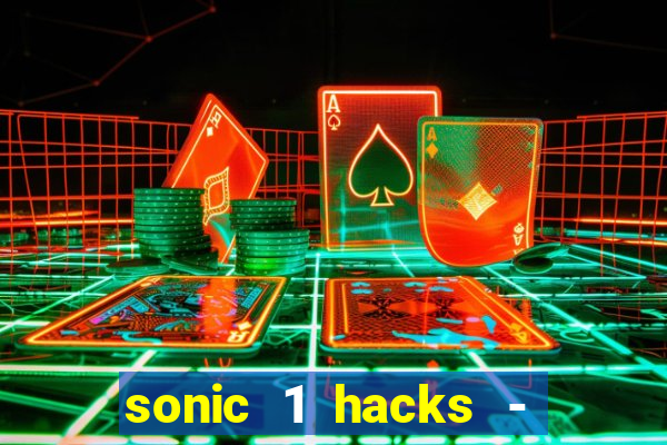 sonic 1 hacks - sonic retro