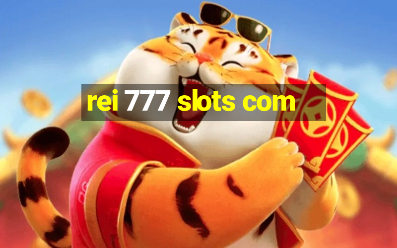 rei 777 slots com