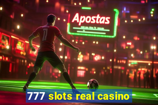 777 slots real casino