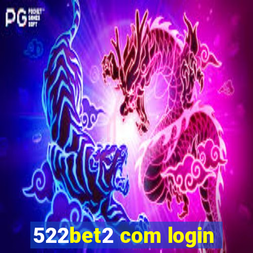 522bet2 com login