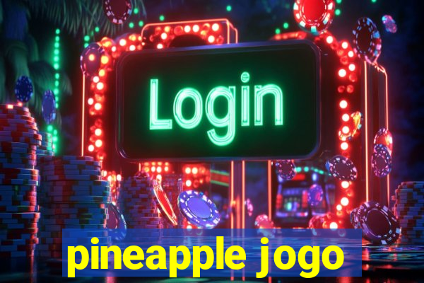 pineapple jogo