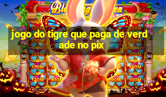 jogo do tigre que paga de verdade no pix