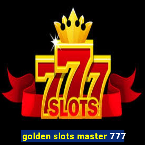 golden slots master 777