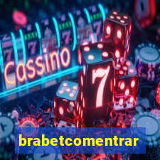 brabetcomentrar