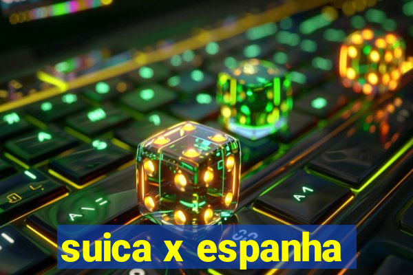 suica x espanha