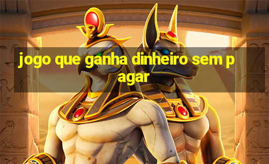 jogo que ganha dinheiro sem pagar