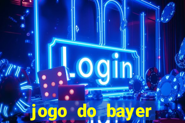 jogo do bayer leverkusen: onde assistir