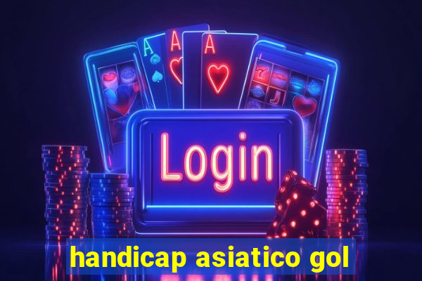 handicap asiatico gol