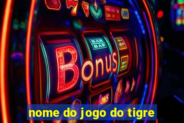 nome do jogo do tigre