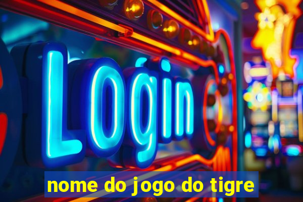 nome do jogo do tigre