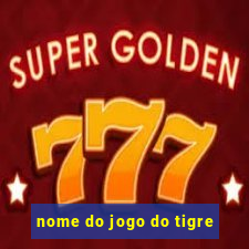 nome do jogo do tigre