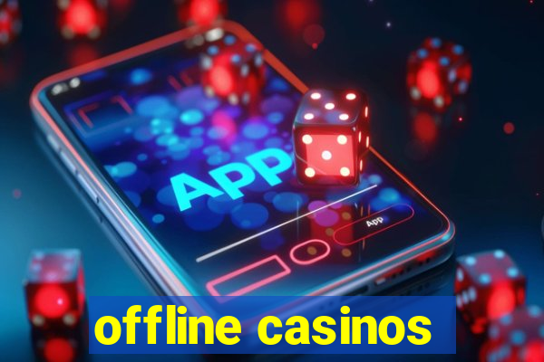 offline casinos